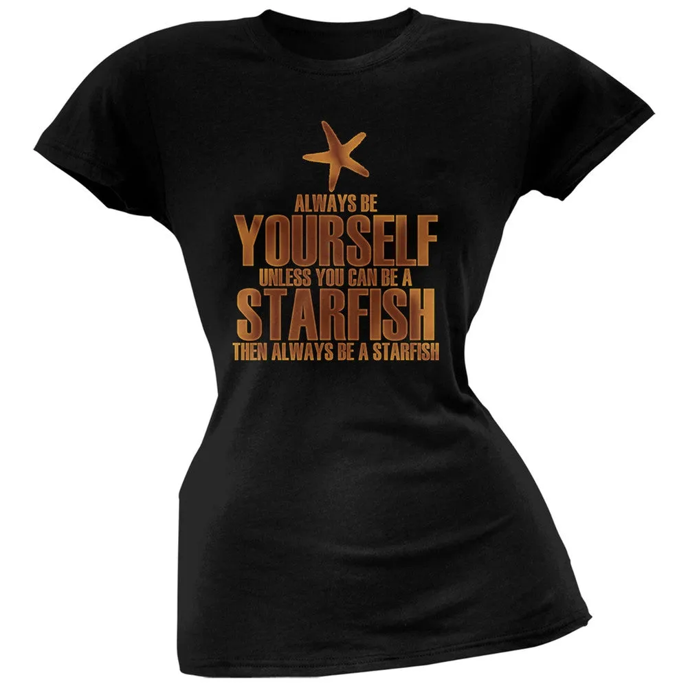 Always Be Yourself Starfish Black Juniors Soft T-Shirt