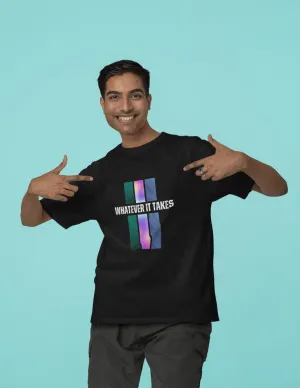 Whatever It Takes - Unisex Oversized Cotton Graphic Printed T-Shirt